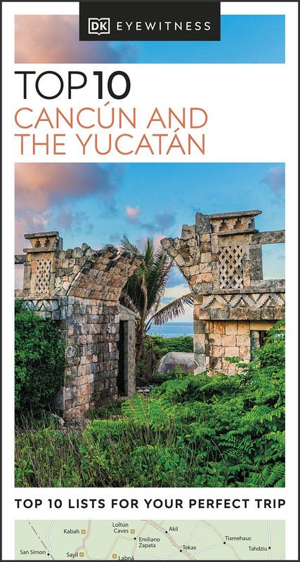 DK Eyewitness Top 10 Cancun and the Yucatan (Pocket Travel Guide), 2023 Edition