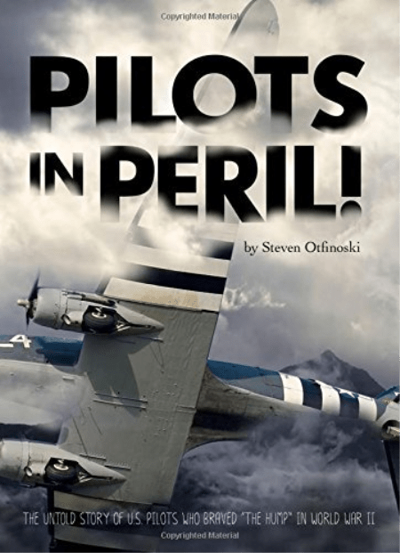Pilots in Peril!: The Untold Story of U.S. Pilots Who Braved "the Hump" in World War II