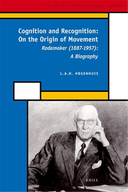Cognition and Recognition: On the Origin of Movement Rademaker (1887-1957): A Biography