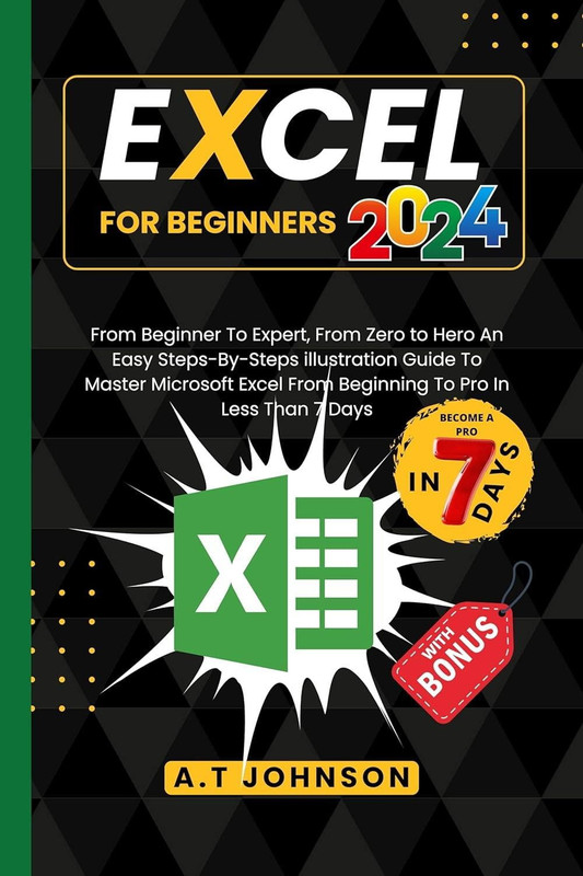 Excel For Beginners 2024: From Beginner To Expert, From Zero To Hero
