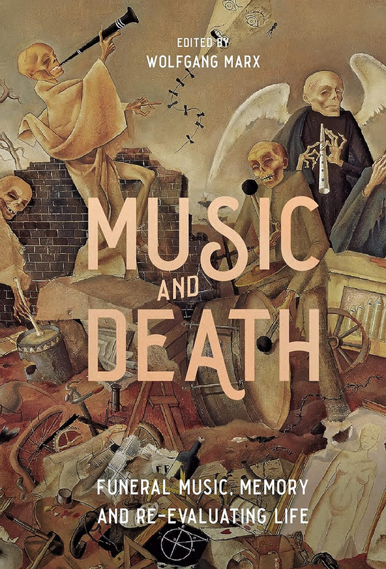 Music and Death: Funeral Music, Memory and Re-Evaluating Life Music And Death: Funeral Music, Memory And Re Evaluating Life