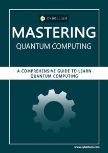 Mastering Quantum Computing: A Comprehensive Guide To Learn Quantum Computing