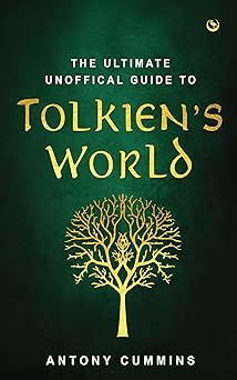 The Ultimate Unofficial Guide To Tolkien’s World
