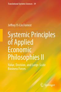 Systemic Principles Of Applied Economic Philosophies Ii: Value, Decision, And Large Scale Business Forces