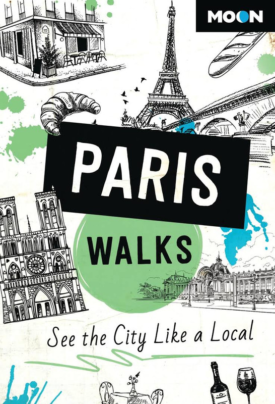 Moon Paris Walks: See The City Like A Local (travel Guide), 3rd Edition