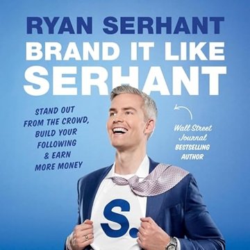 Brand It Like Serhant: Stand Out From The Crowd, Build Your Following, And Earn More Money [audiobook]