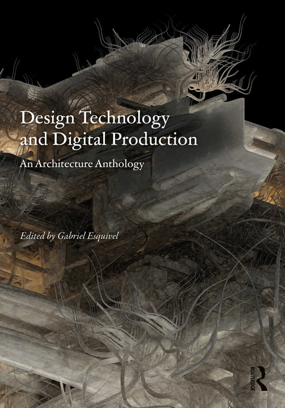 Design Technology And Digital Production: An Architecture Anthology