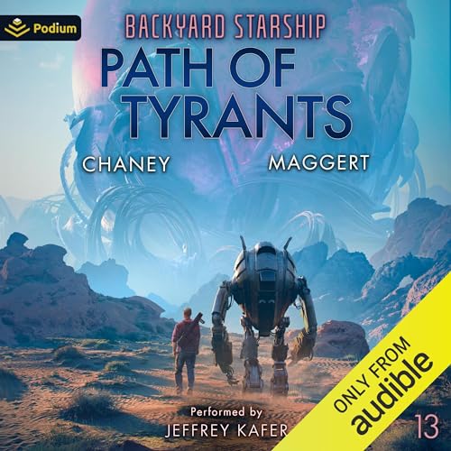Path Of Tyrants: Backyard Starship, Book 13 [audiobook]