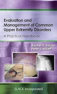 Evaluation And Management Of Common Upper Extremity Disorders: A Practical Handbook