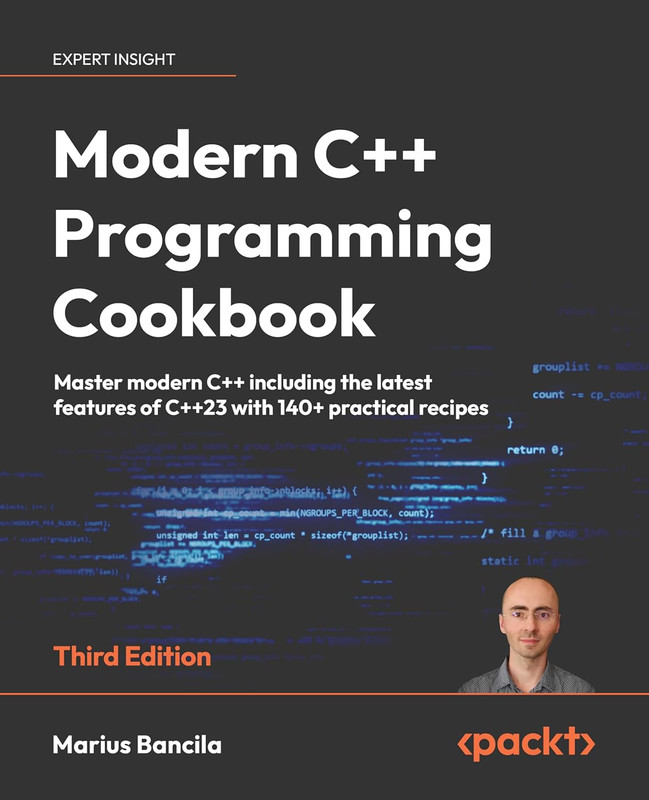 Modern C++ Programming Cookbook: Master Modern C++ Including The Latest Features Of C++23 With 140+ Practical , 3rd Edition