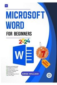 Microsoft Word For Beginners: Quick And Simple Guide From Beginner To Expert