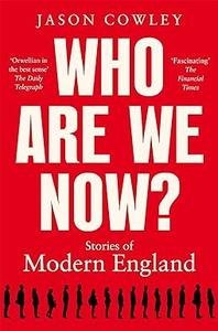 Who Are We Now?: Stories Of Modern England