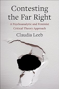 Contesting The Far Right: A Psychoanalytic And Feminist Critical Theory Approach