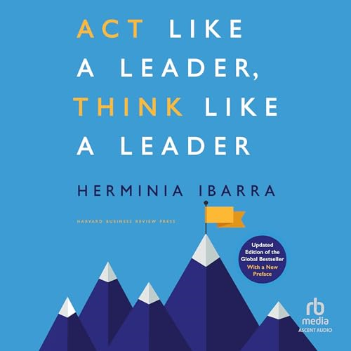 Act Like A Leader, Think Like A Leader: Updated Edition Of The Global Bestseller, With A New Preface (revised) [audiobook]