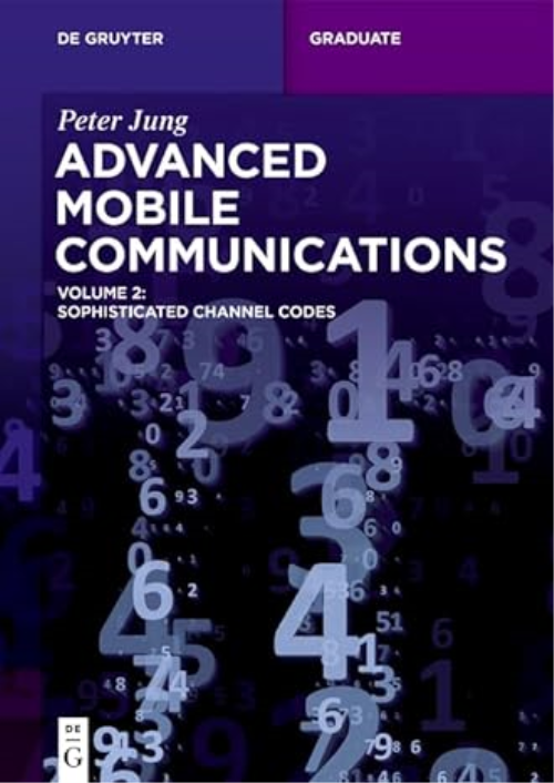 Advanced Mobile Communications: Sophisticated Channel Codes, Volume 2 (de Gruyter Textbook)