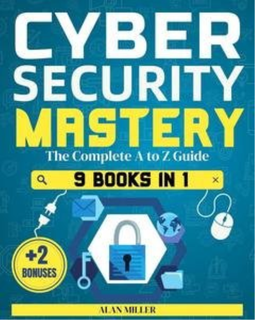 Cybersecurity Mastery: The Complete A To Z Guide 9 Books In 1