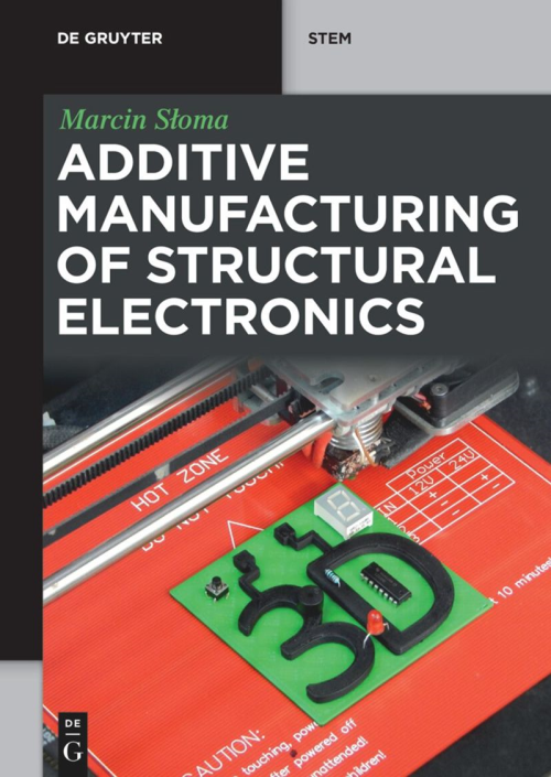 Additive Manufacturing Of Structural Electronics (de Gruyter Stem)