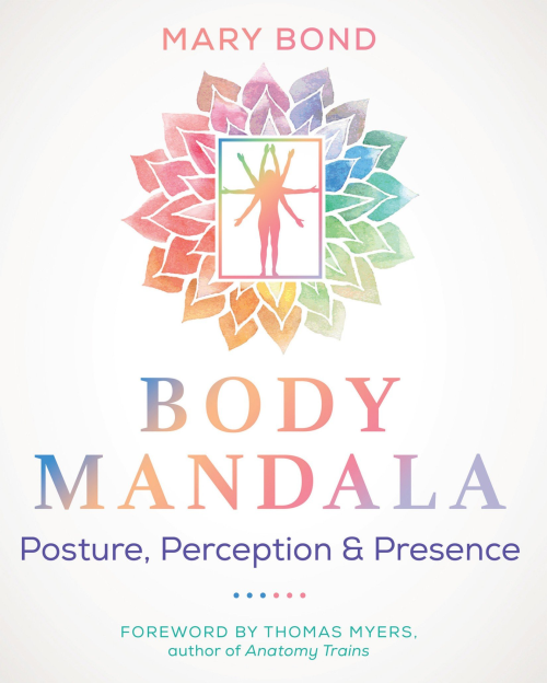 Body Mandala: Posture, Perception, And Presence, 2nd Edition
