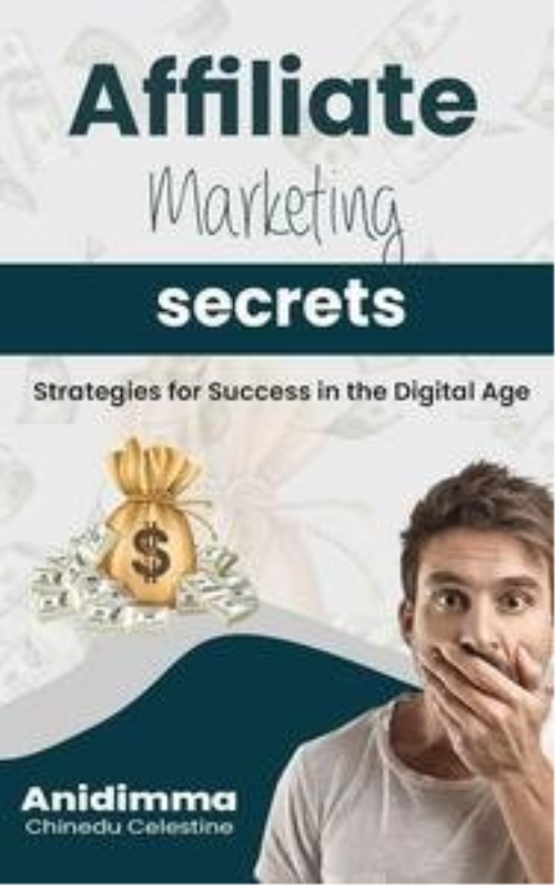 Affiliate Marketing Secrets: Strategies For Success In The Digital Age