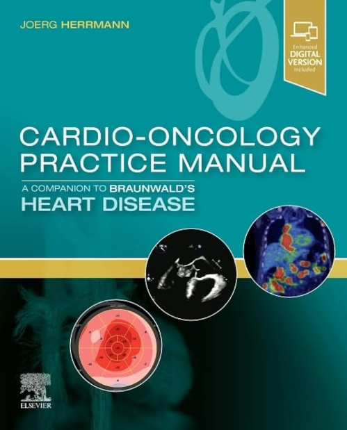 Cardio Oncology Practice Manual: A Companion To Braunwald’s Heart Disease 1st Edition