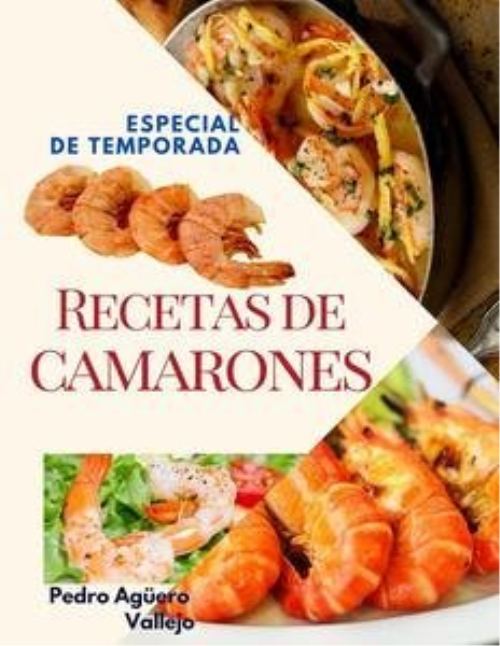 Recetas De Camarones: Especial De Temporada De Recetas De Camarones Recetas Cocinar Camarones (spanish Edition)