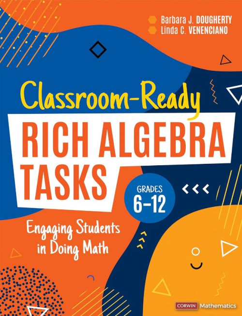 Classroom Ready Rich Algebra Tasks, Grades 6 12: Engaging Students In Doing Math