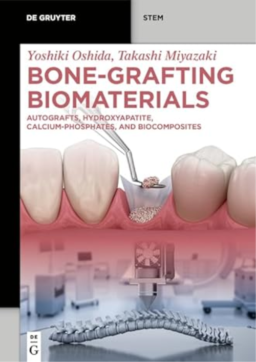 Bone Grafting Biomaterials: Autografts, Hydroxyapatite, Calcium Phosphates, And Biocomposites (de Gruyter Stem)