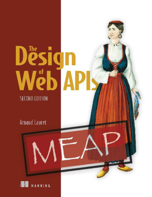 The Design Of Web Apis, Second Edition (meap V03)