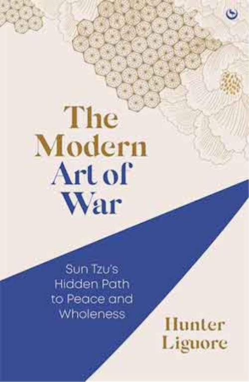 The Modern Art Of War: Sun Tzu’s Hidden Path To Peace And Wholeness