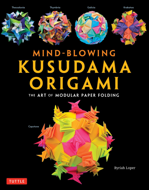 Mind Blowing Kusudama Origami: The Art Of Modular Paper Folding
