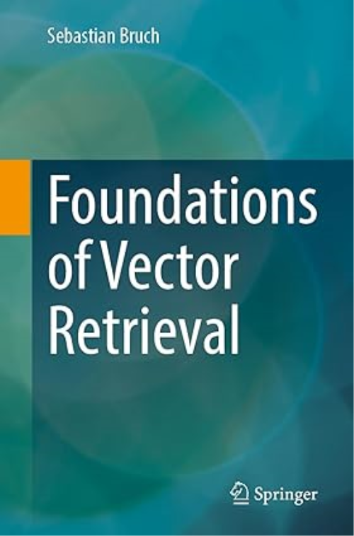 Foundations Of Vector Retrieval