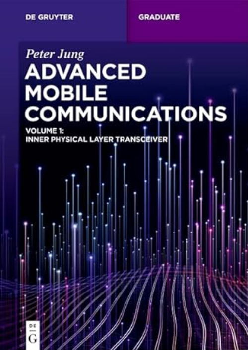 Advanced Mobile Communications: Inner Physical Layer Transceiver, Volume 1 (de Gruyter Textbook)