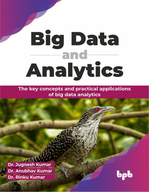 Big Data And Analytics: The Key Concepts And Practical Applications Of Big Data Analytics (english Edition)