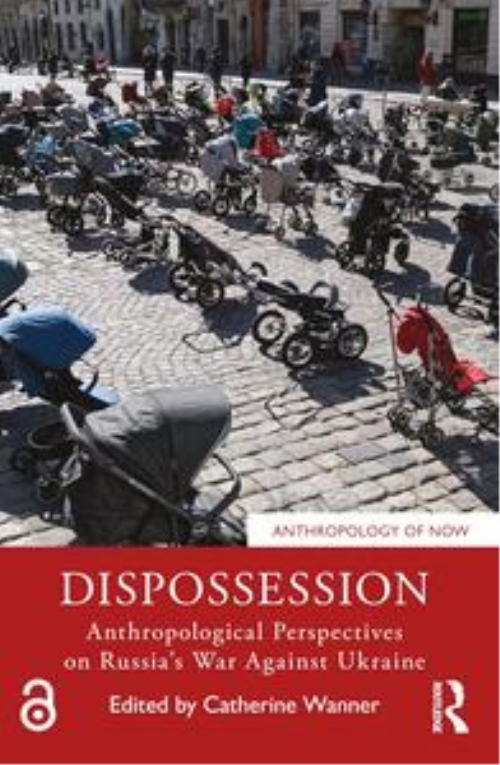 Dispossession: Anthropological Perspectives On Russia’s War Against Ukraine
