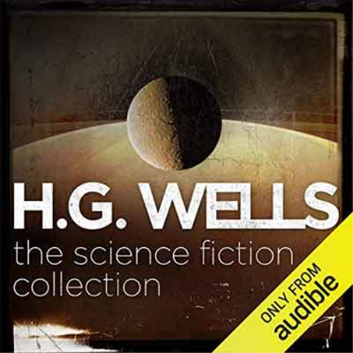 H.g. Wells: The Science Fiction Collection (audiobook)