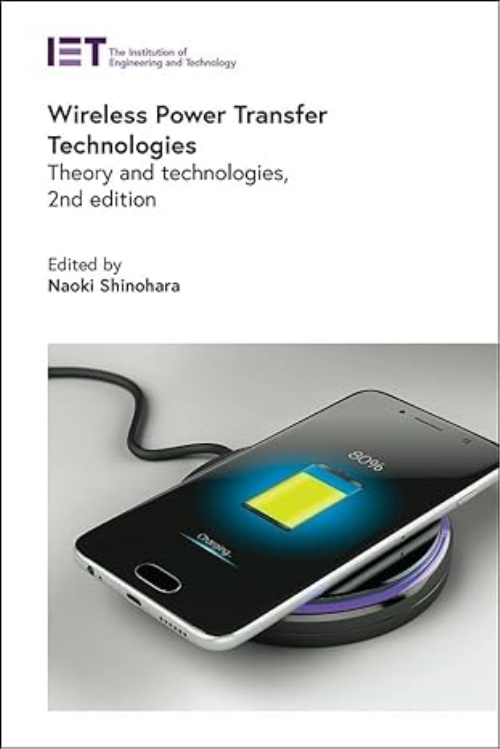 Wireless Power Transfer Technologies: Theory And Technologies, 2nd Edition