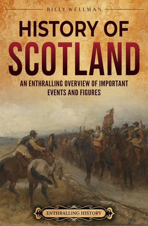 History of Scotland: An Enthralling Overview of Important Events and Figures