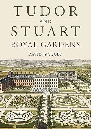 Tudor and Stuart Royal Gardens: Displays of Majesty