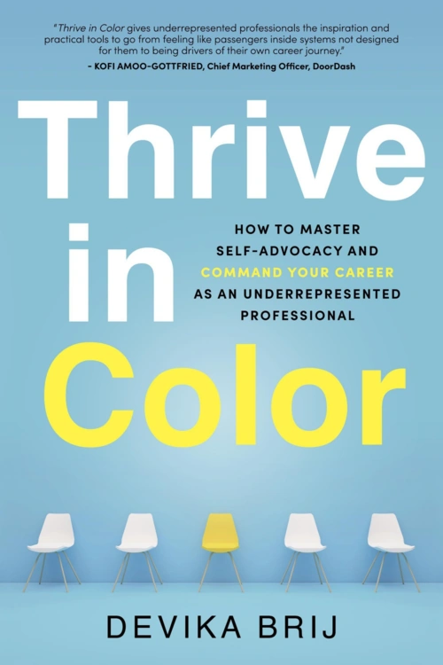 Thrive in Color: How to Master Self-Advocacy and Command Your Career as an Underrepresented Professional Thrive in Color: How to Master Self-Advocacy and Command Your Career as an Underrepresented Professional