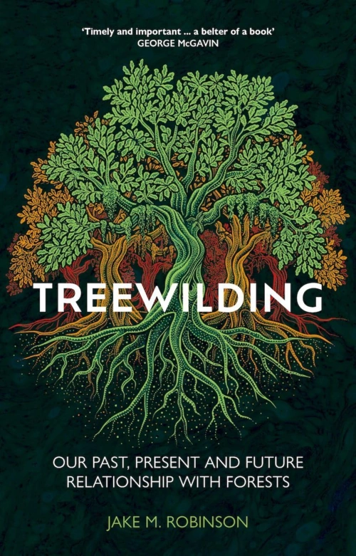 Treewilding: Our Past, Present and Future Relationship with Forests Treewilding: Our Past, Present and Future Relationship with Forests