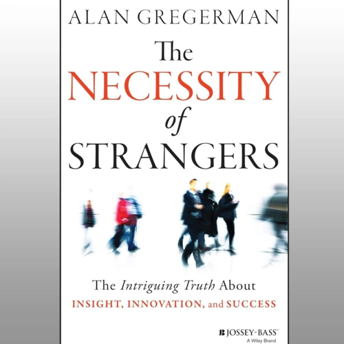 The Necessity of Strangers: The Intriguing Truth About Insight, Innovation, and Success (Audiobook)