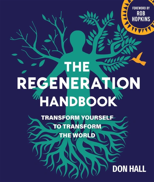The Regeneration Handbook: Transform Yourself to Transform the World The Regeneration Handbook: Transform Yourself to Transform the World