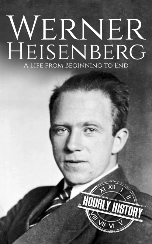 Werner Heisenberg: A Life from Beginning to End